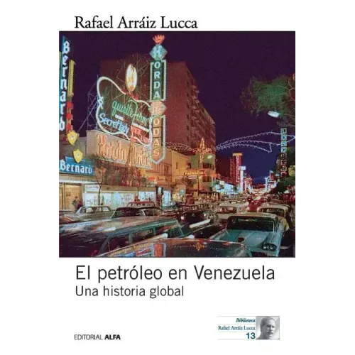 El petróleo en Venezuela. Una historia global