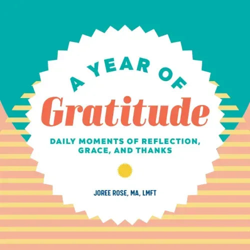 A Year of Gratitude: Daily Moments of Reflection, Grace, and Thanks
