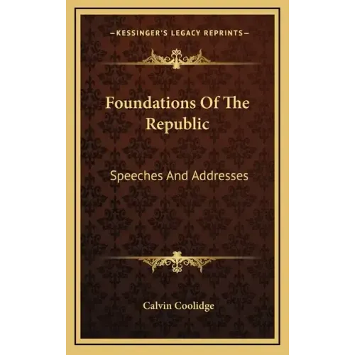 Foundations of the Republic: Speeches and Addresses