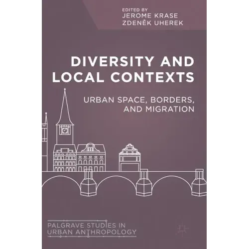 Diversity and Local Contexts: Urban Space, Borders, and Migration