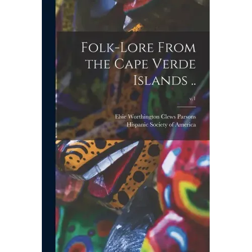 Folk-lore From the Cape Verde Islands ..; v.1