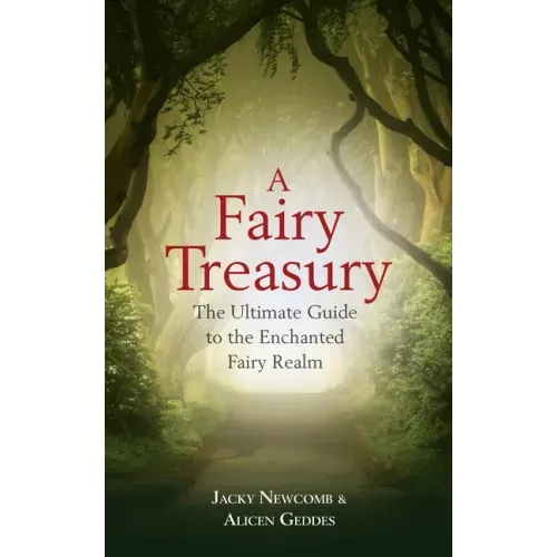 A Fairy Treasury: The Ultimate Guide to the Enchanted Fairy Realm