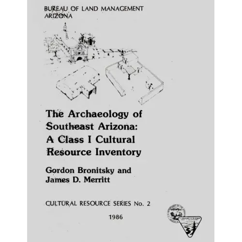 The Archaeology of Southeast Arizona: A Class I Cultural Resource Inventory
