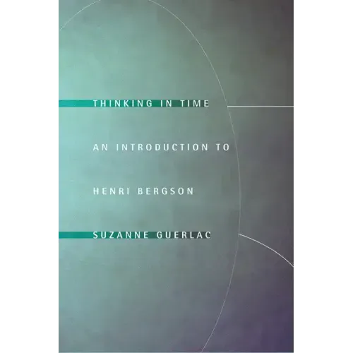 Thinking in Time: An Introduction to Henri Bergson
