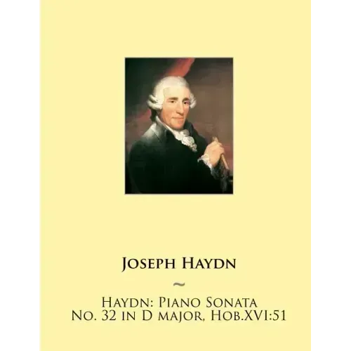 Haydn: Piano Sonata No. 32 in D major, Hob.XVI:51