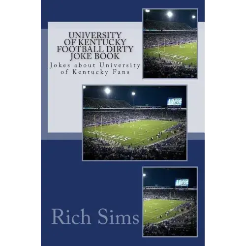 University of Kentucky Football Dirty Joke Book: Jokes about University of Kentucky Fans