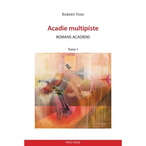 Acadie multipiste tome 1: Romans acadiens