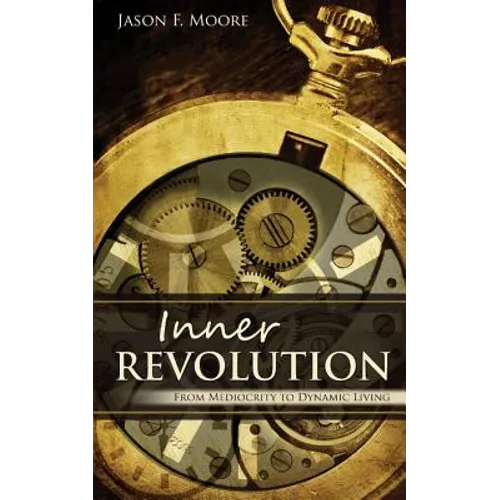 Inner Revolution: from mediocrity to dynamic living