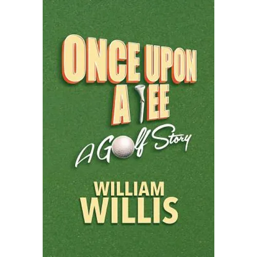 Once Upon A Tee: A Golf Story