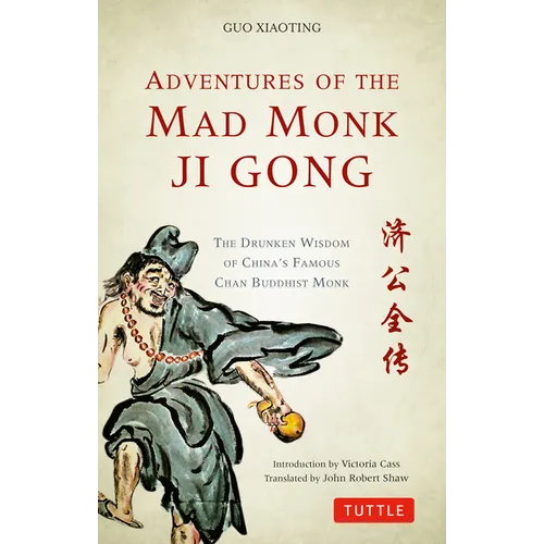 Adventures of the Mad Monk Ji Gong: The Drunken Wisdom of China's Famous Chan Buddhist Monk