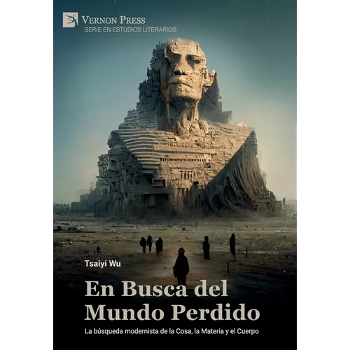 En Busca del Mundo Perdido: La búsqueda modernista de la Cosa, la Materia y el Cuerpo