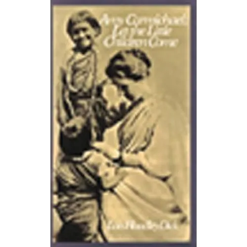 Amy Carmichael: Let the Little Children Come