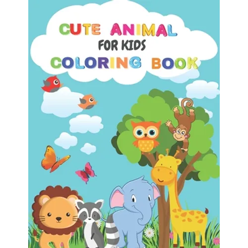 Cute Animal Coloring Book For Kids: Animal Coloring Book: For Toddlers, Boys and Girls, Preschoolers, Young Children Zoo Animals