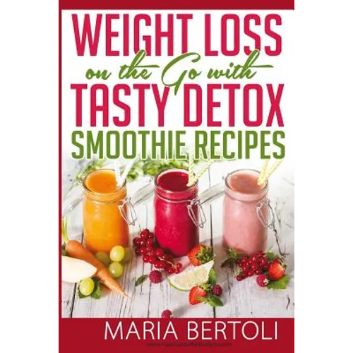 Weight Loss on the Go with Tasty Detox Smoothie Recipes