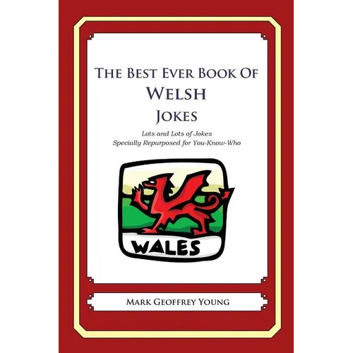 The Best Ever Book of Welsh Jokes: Lots and Lots of Jokes Specially Repurposed for You-Know-Who