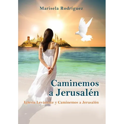 Caminemos a Jerusalén: Iglesia Levántate Y Caminemos a Jerusalén