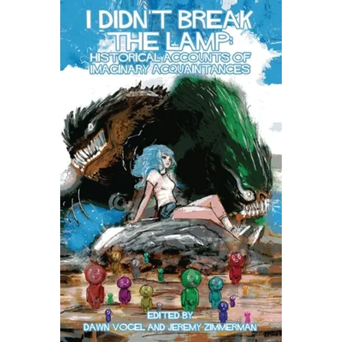 I Didn't Break the Lamp - Historical Accounts of Imaginary Acquaintances