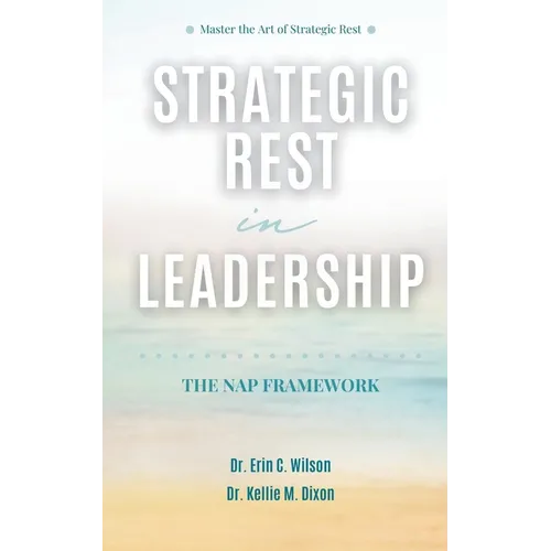 Strategic Rest in Leadership: The NAP Framework