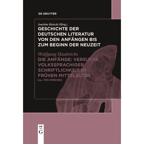 Die Anfänge: Versuche Volkssprachiger Schriftlichkeit Im Frühen Mittelalter: (Ca. 700-1050/60)