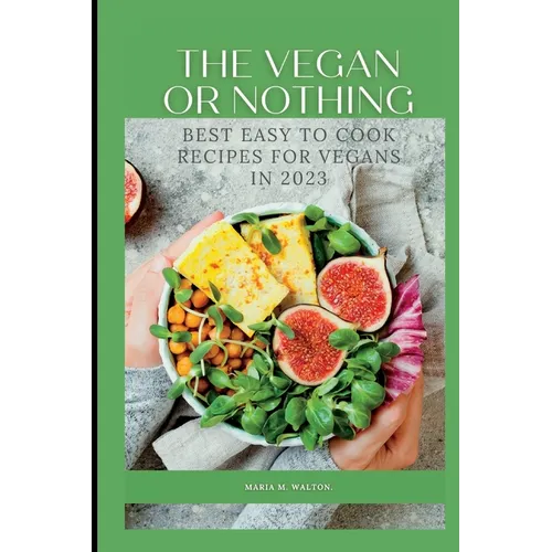 The vegan or nothing: Best easy to cook recipes for vegans in 2023