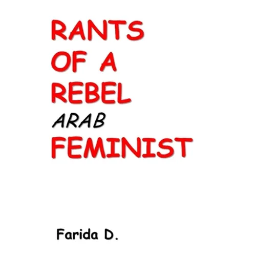 Rants of a Rebel Arab Feminist