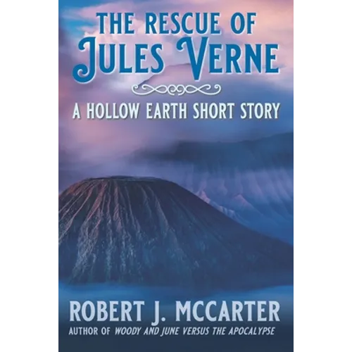 The Rescue of Jules Verne: A Hollow Earth Short Story
