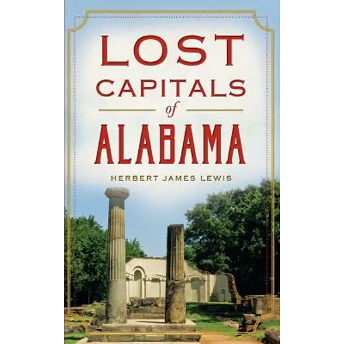 Lost Capitals of Alabama