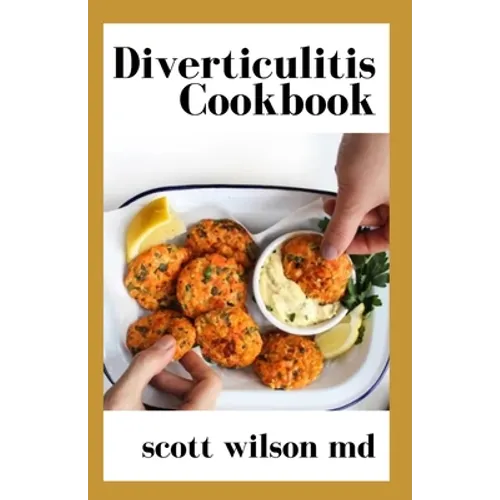 Diverticulitis Cookbook: The Effective Cookbook To Restore Intestinal Health And Fight Inflammation