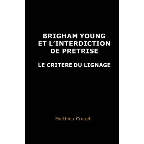 Brigham Young et l'interdiction de pretrise: Le critere du lignage