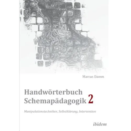 Handwörterbuch Schemapädagogik 2: Manipulationstechniken, Selbstklärung, Intervention. Mit Online-Materialien