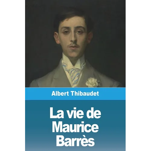 La vie de Maurice Barrès - Paperback