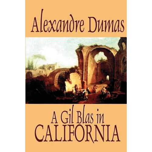 A Gil Blas in California by Alexandre Dumas, Fiction, Literary