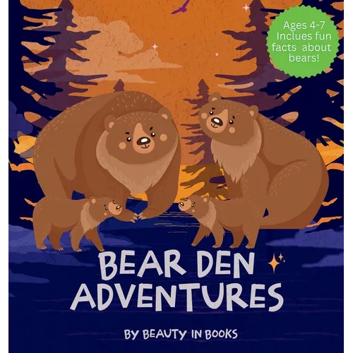 Bear Den Adventures: A Cozy Tale of Family, Friendship, and the Magic of Hibernation