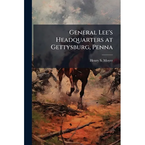 General Lee's Headquarters at Gettysburg, Penna