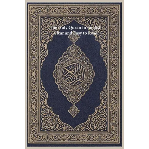 The Holy Quran in English: Clear and Easy to Read