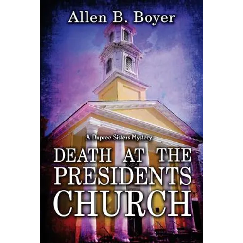 Death at the Presidents Church: A Dupree Sisters Mystery