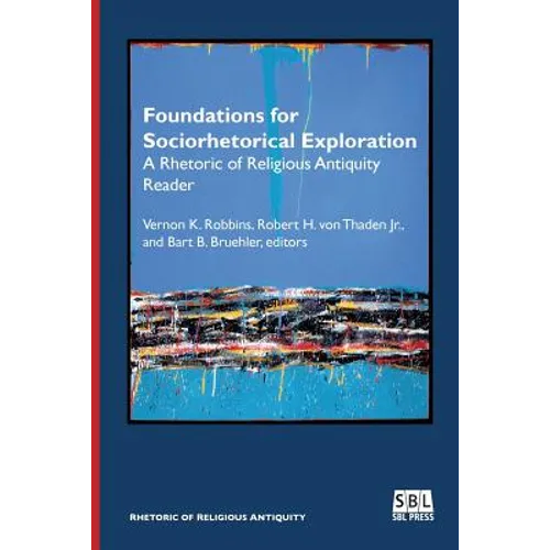 Foundations for Sociorhetorical Exploration: A Rhetoric of Religious Antiquity Reader