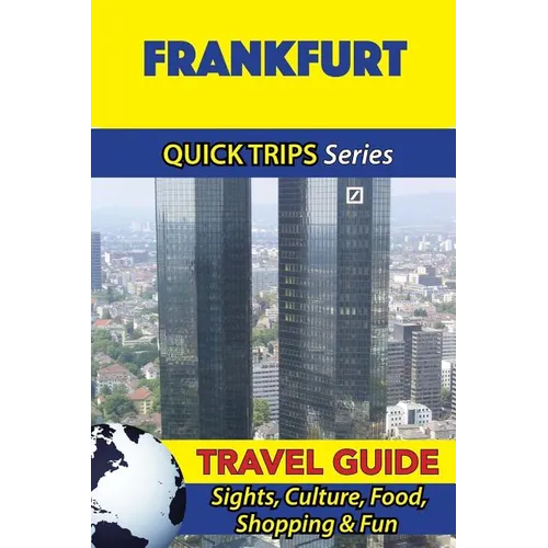 Frankfurt Travel Guide (Quick Trips Series): Sights, Culture, Food, Shopping & Fun