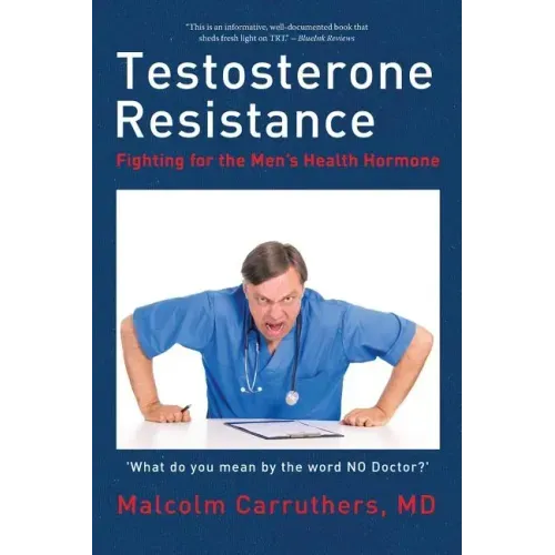 Testosterone Resistance: Fighting for the Men's Health Hormone