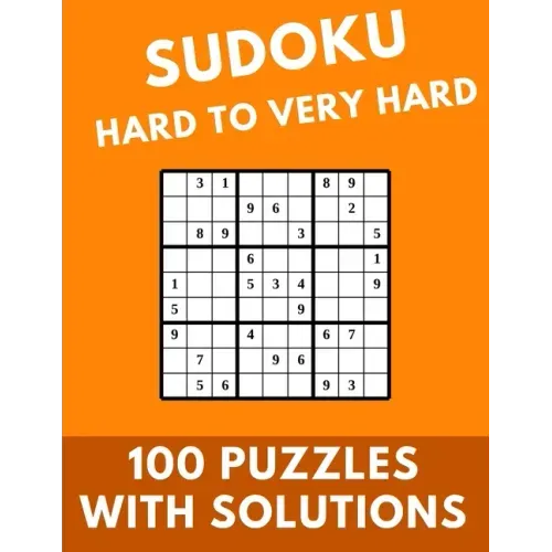 Sudoku Hard to Very Hard: 100 Puzzles With Solutions Large Print Puzzles Book For Adults And Kids With Answers