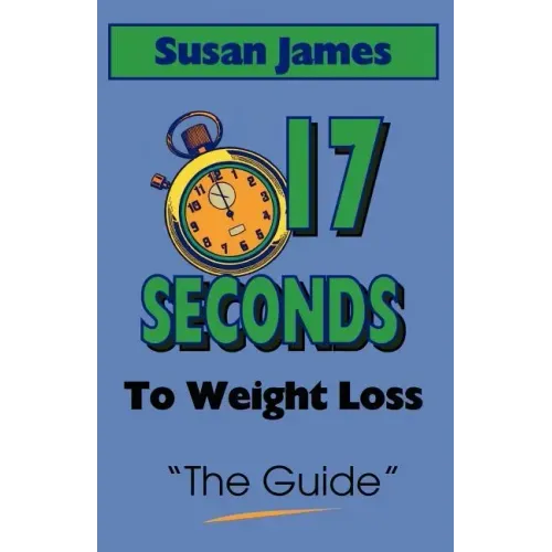 The Guide: 17 Seconds to Weight Loss