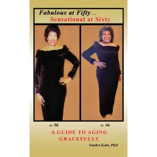 Fabulous at Fifty...Sensational at Sixty: A Guide To Aging Gracefully