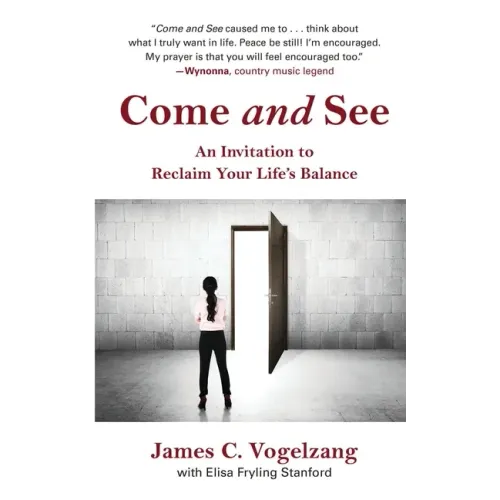 Come and See: An Invitation to Reclaim Your Life's Balance