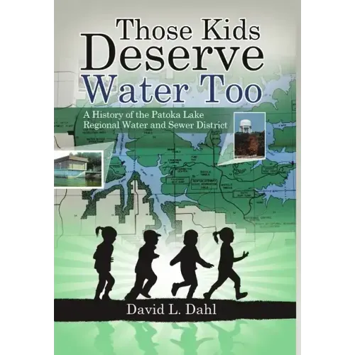 Those Kids Deserve Water Too: A History of the Patoka Lake Regional Water and Sewer District