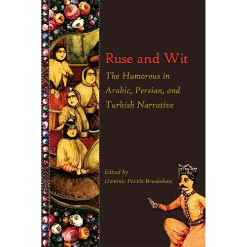 Ruse and Wit: The Humorous in Arabic, Persian, and Turkish Narrative