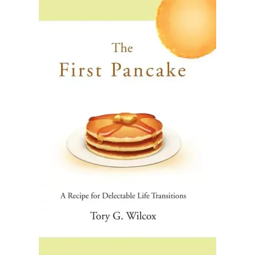 The First Pancake: A Recipe for Delectable Life Transitions