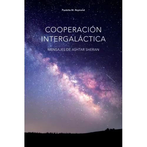 Cooperación intergaláctica: Mensajes de Ashtar Sheran