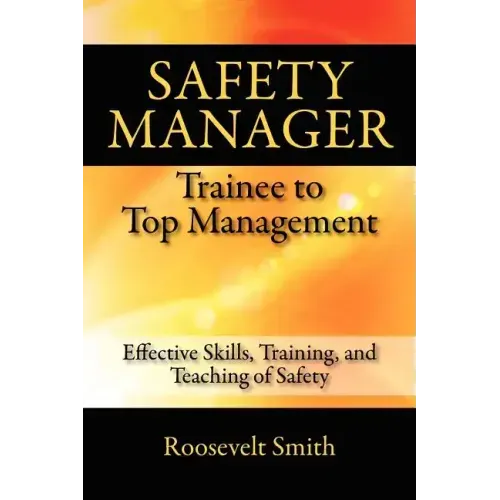 Safety Manager: Trainee to Top Management: Effective Skills, Training, and Teaching of Safety