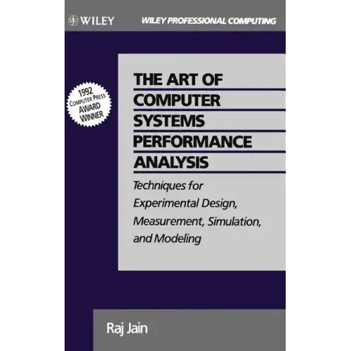 The Art of Computer Systems Performance Analysis: Techniques for Experimental Design, Measurement, Simulation, and Modeling