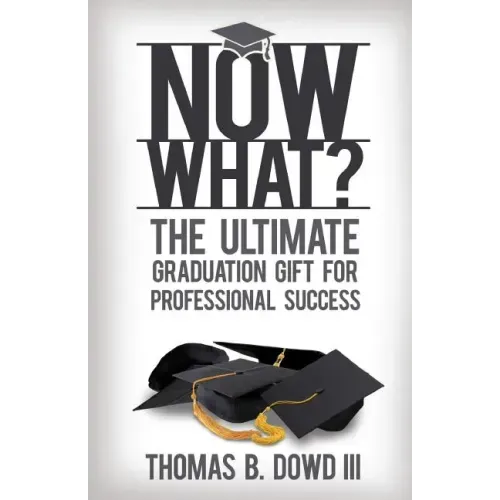 Now What?: The Ultimate Graduation Gift for Professional Success